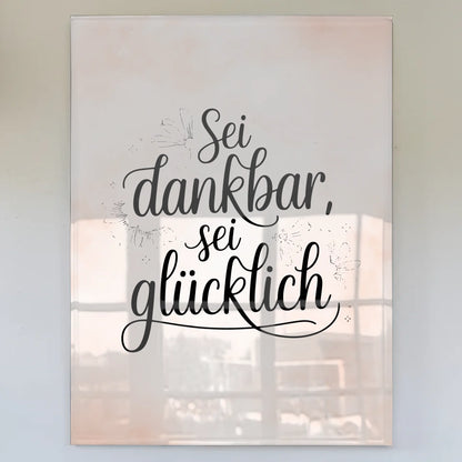 Wandbild Auf Acrylglas Sei Dankbar Sei Glücklich