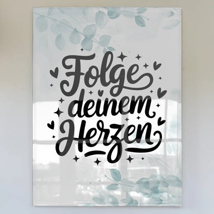 Acrylglas Bild Folge deinem Herzen personalisiert