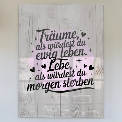 Acrylglas Wandbild Träume Lebe Ewig Sterben Zitat