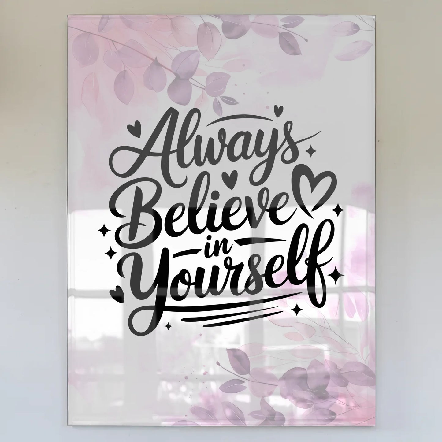 Foto Mit Acrylglas Always Believe in Yourself Geschenk