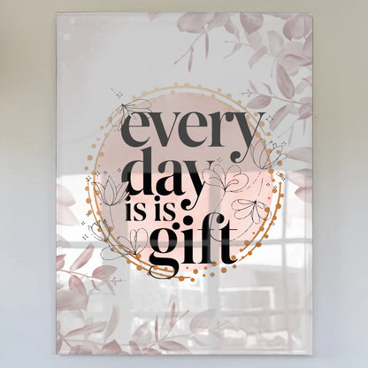 Acrylglas Bild Every Day is a Gift personalisiert