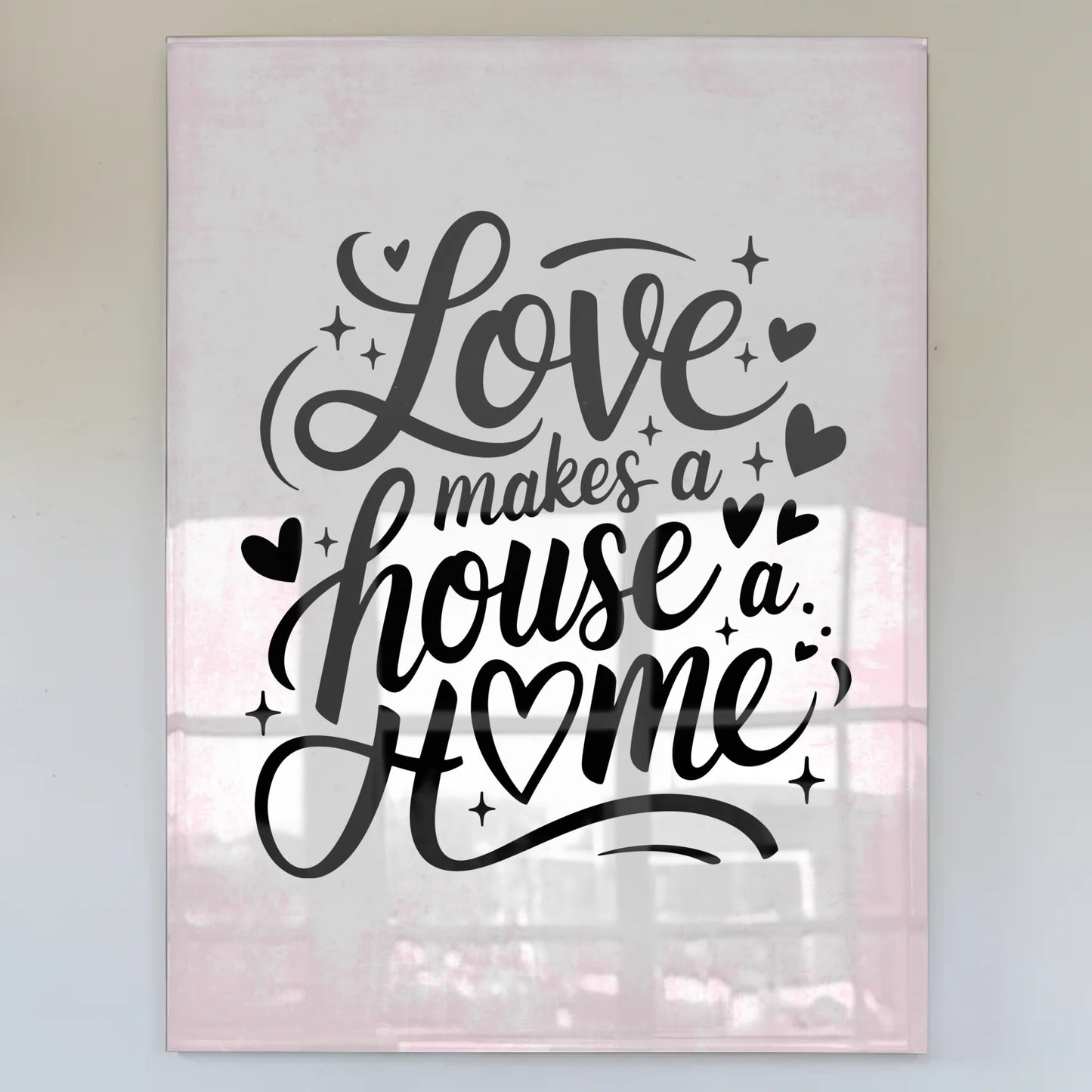 Wandbild Auf Acrylglas Love Makes A House A Home