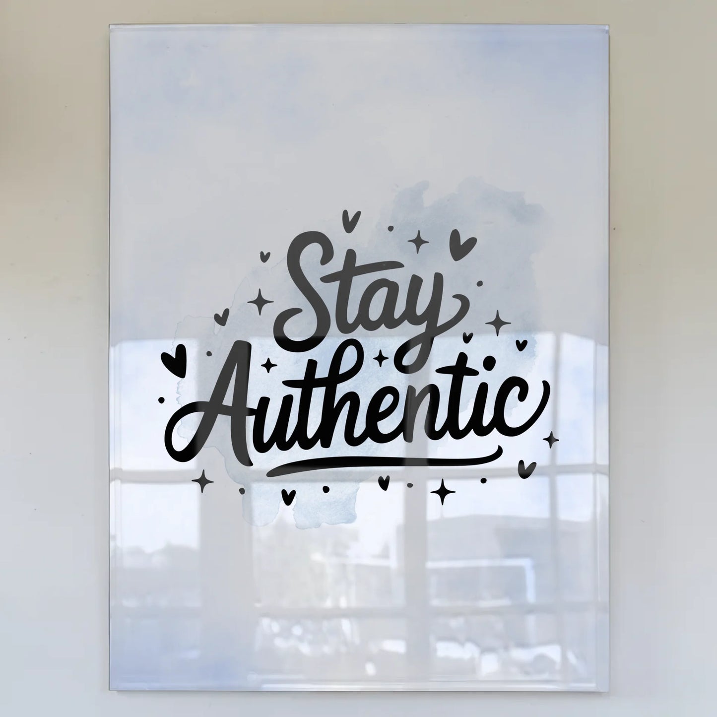 Acrylglas Bild Stay Authentic - Personalisiertes Geschenk