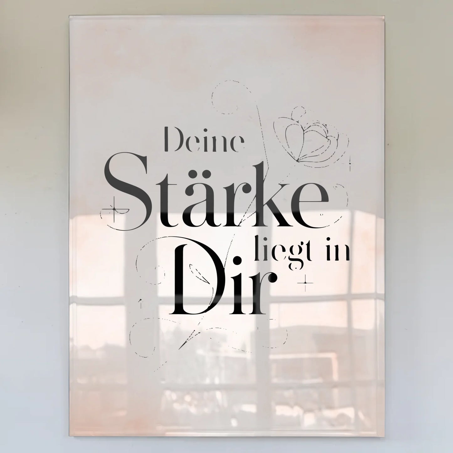 Bild Acrylglas Deine Stärke liegt in dir Geschenkidee