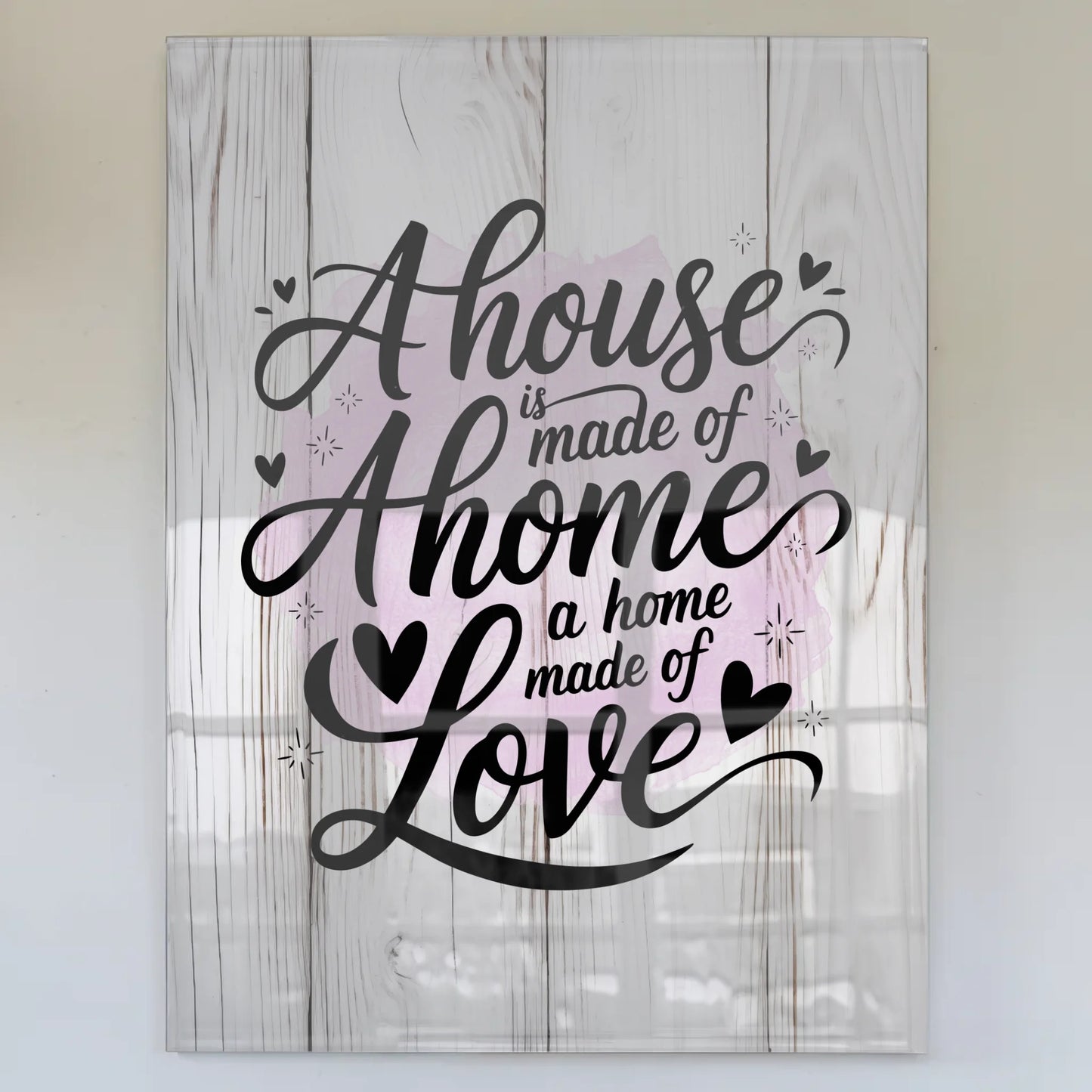 Wandbild Acrylglas Bild A House is Made of Walls Home Love