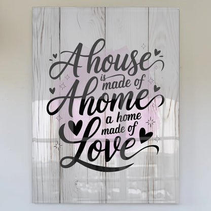 Wandbild Acrylglas Bild A House is Made of Walls Home Love
