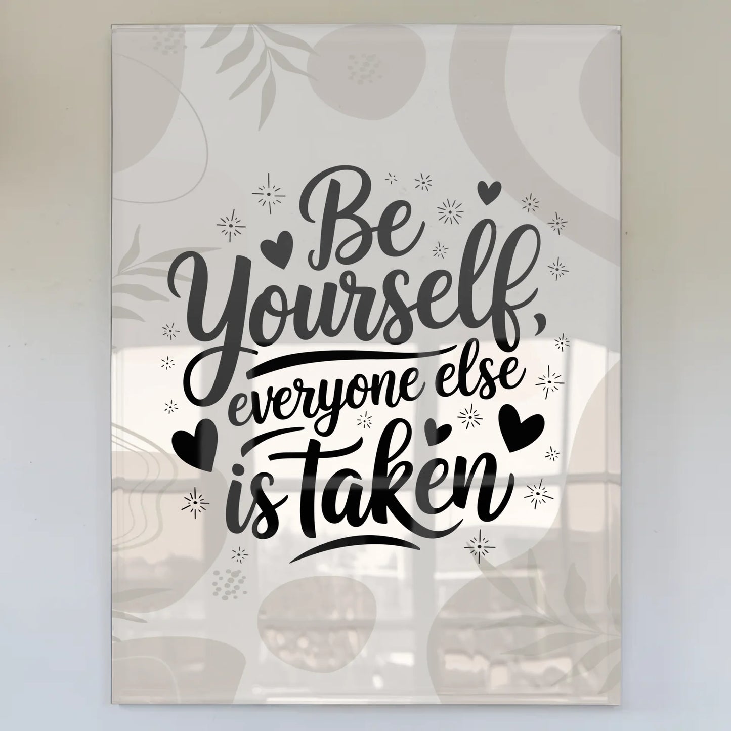 Acrylglas Wandbild Be Yourself Everyone Else ist Taken
