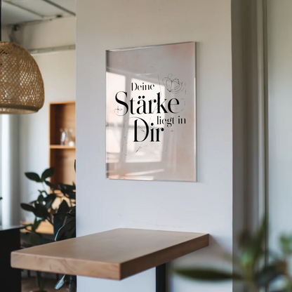 Bild Acrylglas Deine Stärke liegt in dir Geschenkidee
