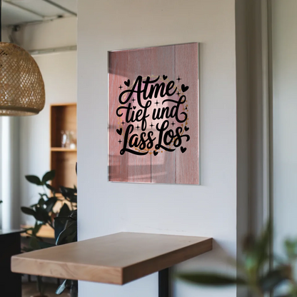 Acrylglas Wandbild Atme tief und lass los Geschenk