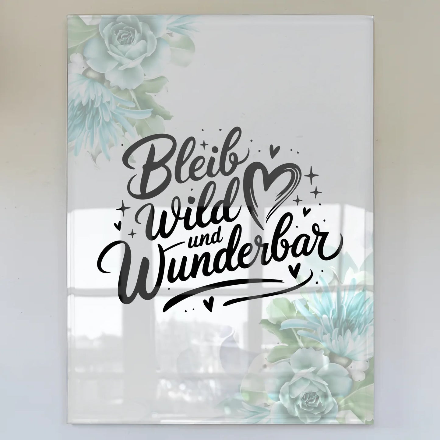 Wandbild Auf Acrylglas Bleib Wild und Wunderbar Geschenk