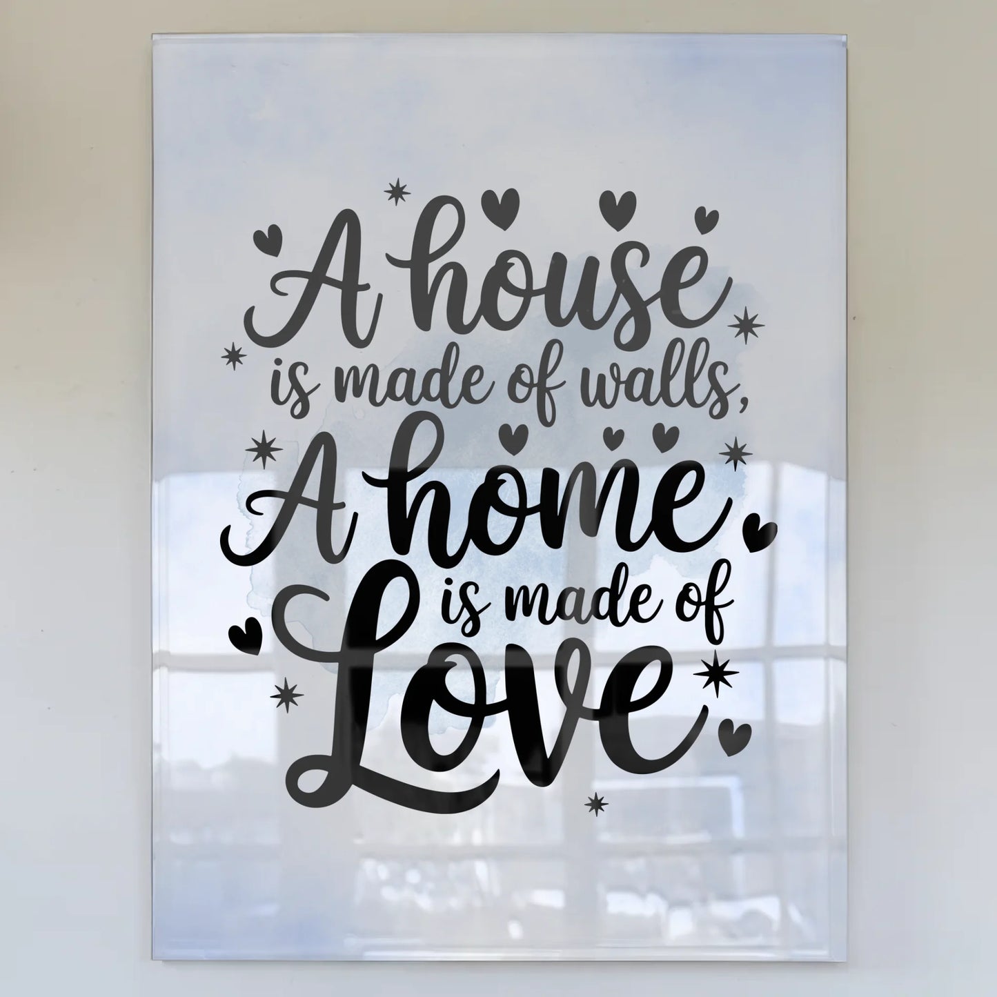 Acrylglas Bild A House is Made of Walls Home Love