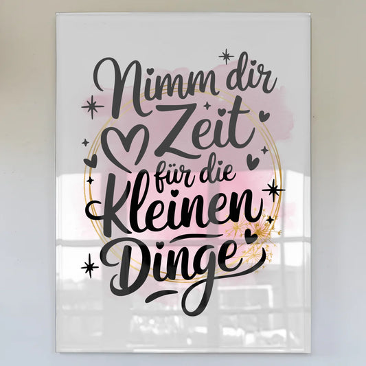 Acrylglas Wandbild Nimm dir Zeit für die kleinen Dinge