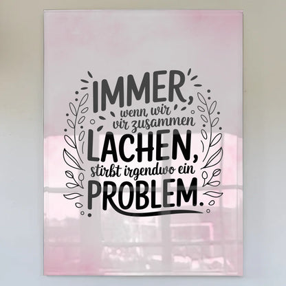Acrylglas Bild Immer wenn wir zusammen lachen Problem