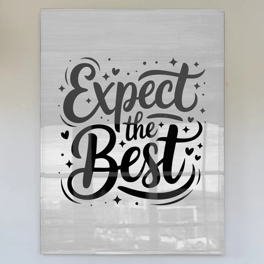 Bild Mit Acrylglas Expect the Best Geschenkideen