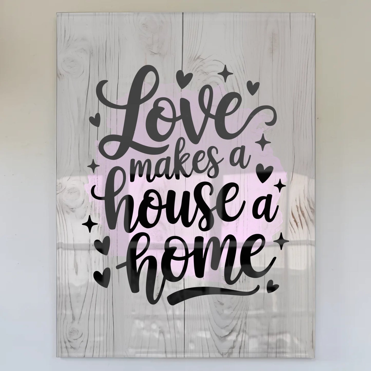 Acrylglas Wandbild Love Makes a House a Home Geschenk