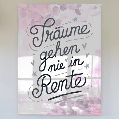 Acrylglas Wandbild Träume gehen nie in Rente Geschenk