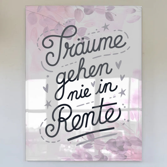 Acrylglas Wandbild Träume gehen nie in Rente Geschenk