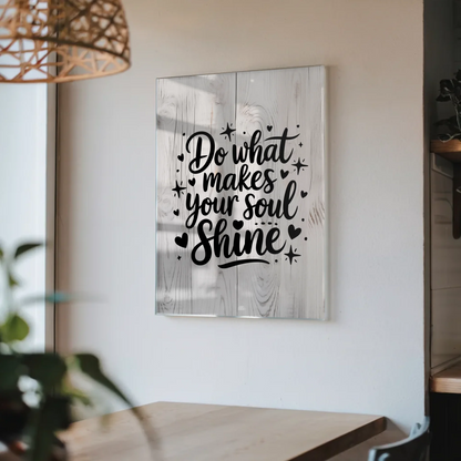 Foto Acrylglas Do what makes your soul shine Geschenk