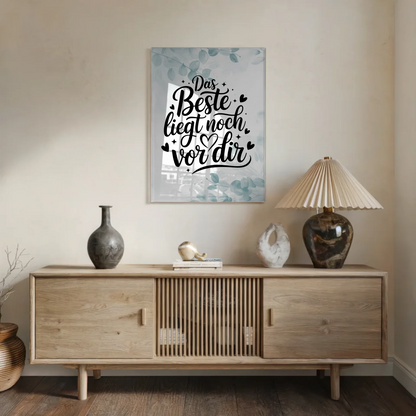 Acrylglas Wandbild Das Beste liegt noch vor dir