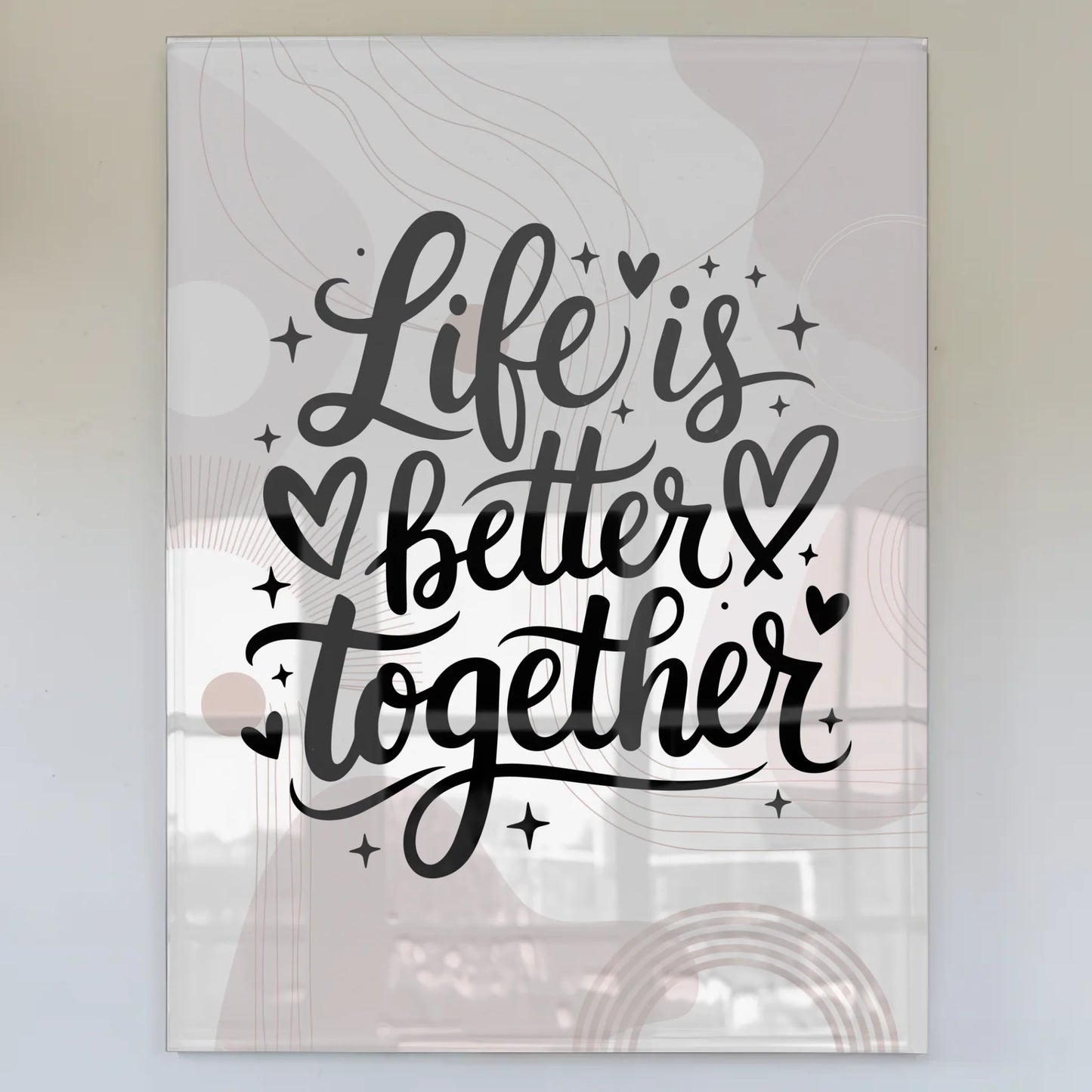 Wandbild Acrylglas Life is Better Together Geschenk