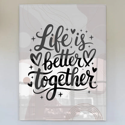 Wandbild Acrylglas Life is Better Together Geschenk