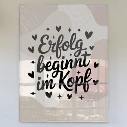 Wandbild Acrylglas Erfolg beginnt im Kopf Poster