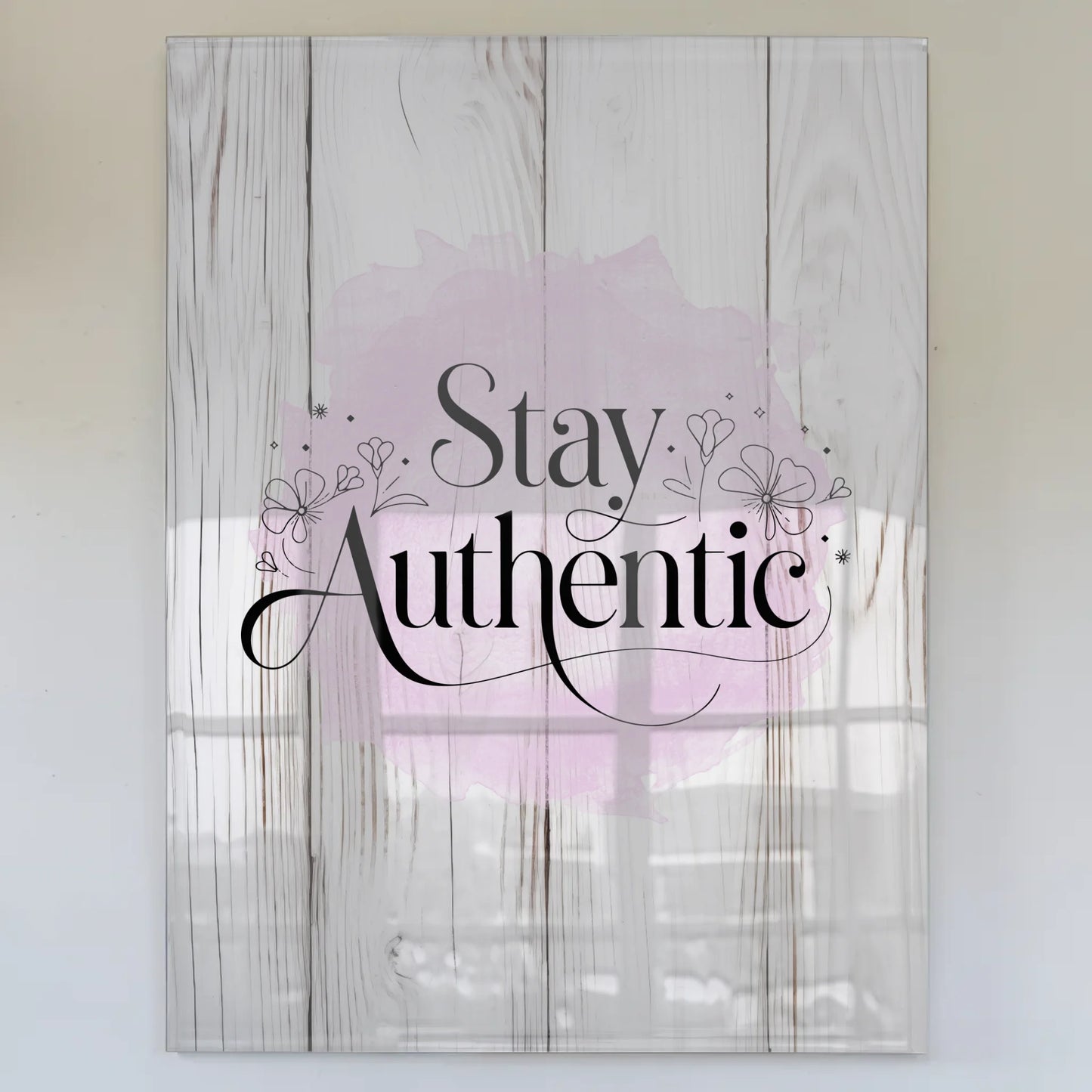 Wandbild Acrylglas Stay Authentic - Personalisiertes Geschenk
