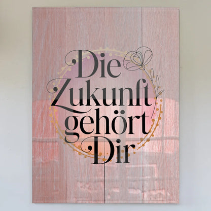 Bild Aus Acrylglas Die Zukunft Gehört Dir Geschenk