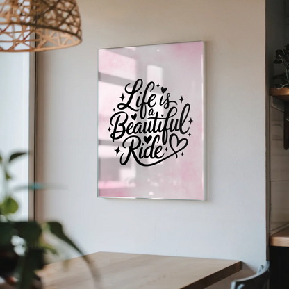 Acrylglas Bild Life is a Beautiful Ride Geschenkidee