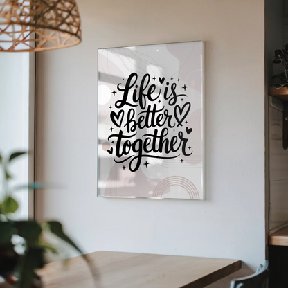 Wandbild Acrylglas Life is Better Together Geschenk