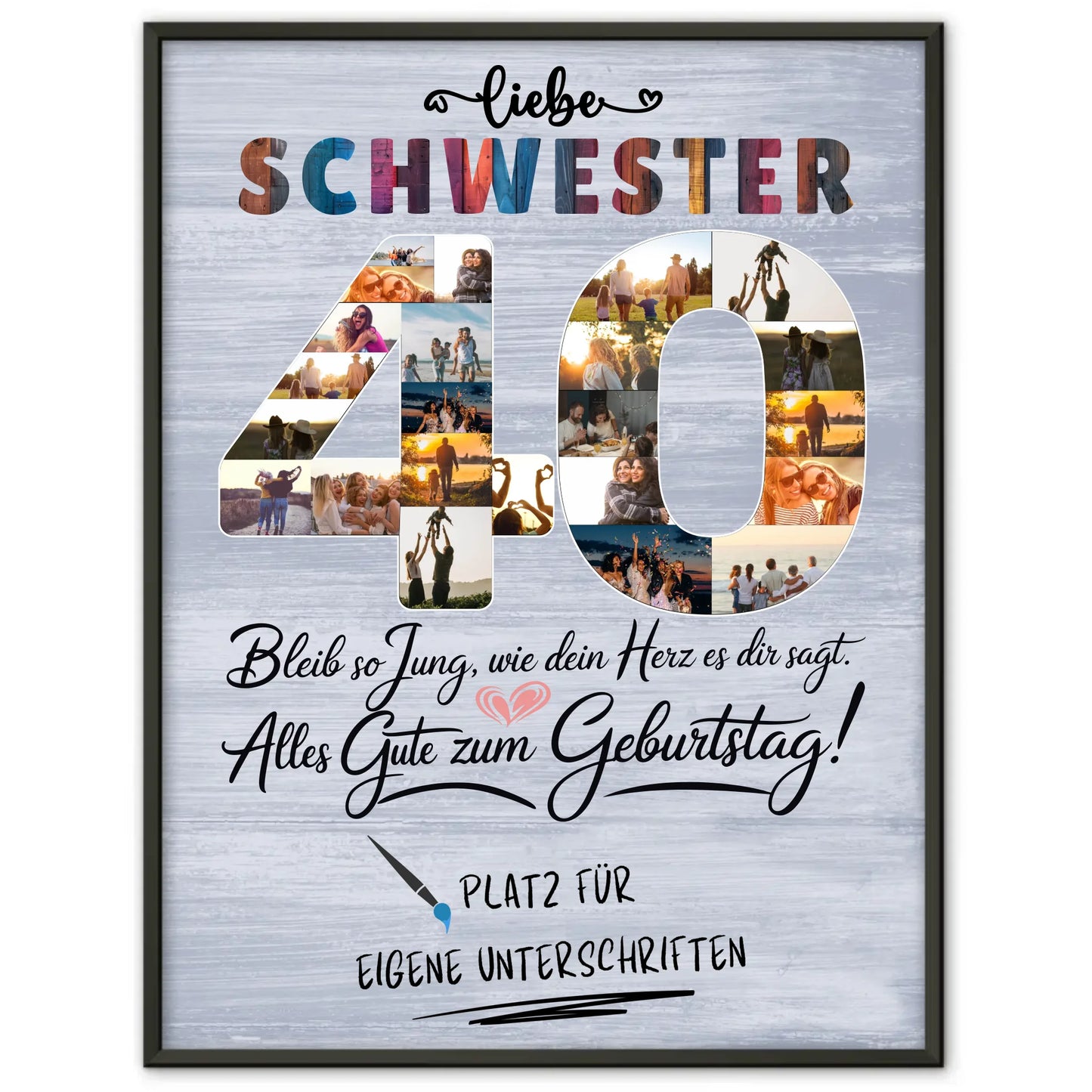 Personalisiertes Poster mit Unterschriften Schwester 40 Geburtstag Fotos Bleib Jung