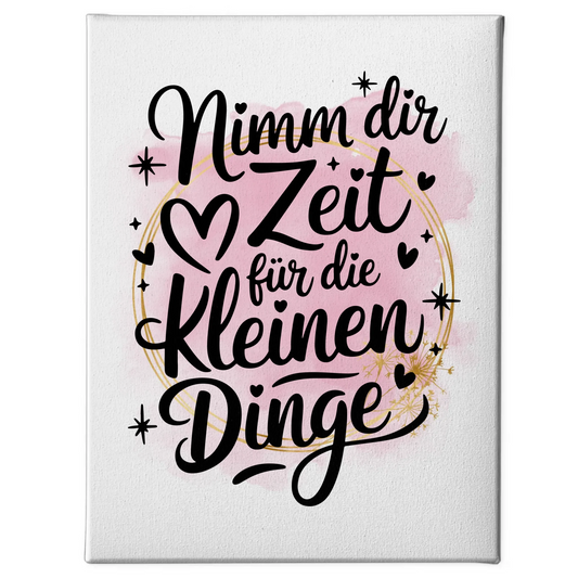 Personalisierte Sprüche Leinwand Nimm dir Zeit für die kleinen Dinge