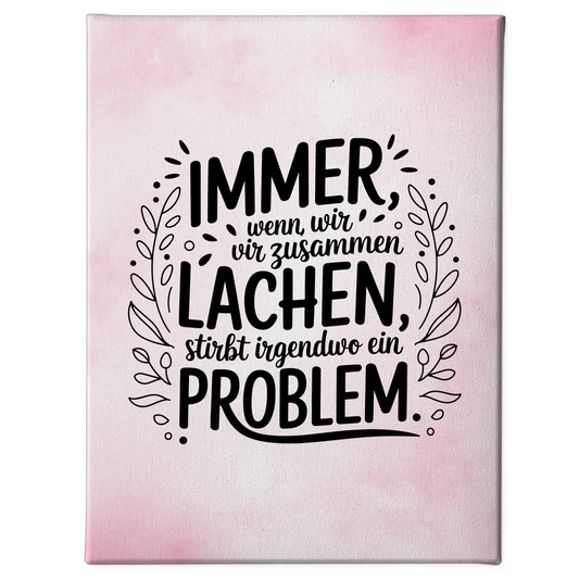Leinwand Spruch Immer wenn wir zusammen lachen Geschenk
