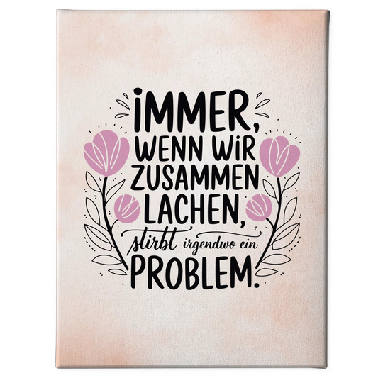 Spruch Leinwand Immer wenn wir zusammen lachen Freude teilen