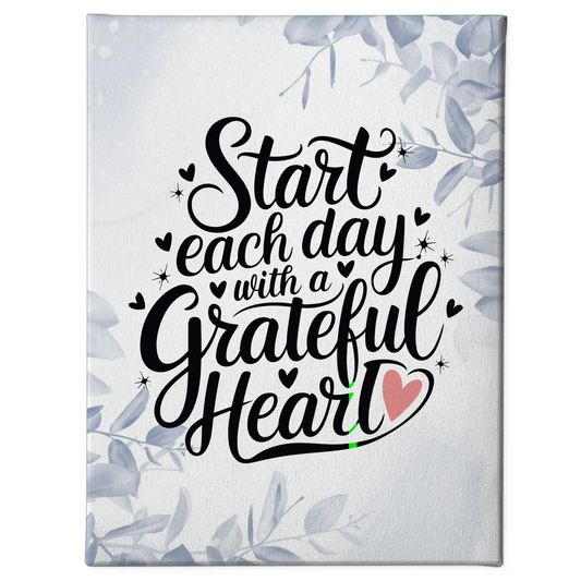 Spruch Leinwand Start each day with a grateful heart Geschenk