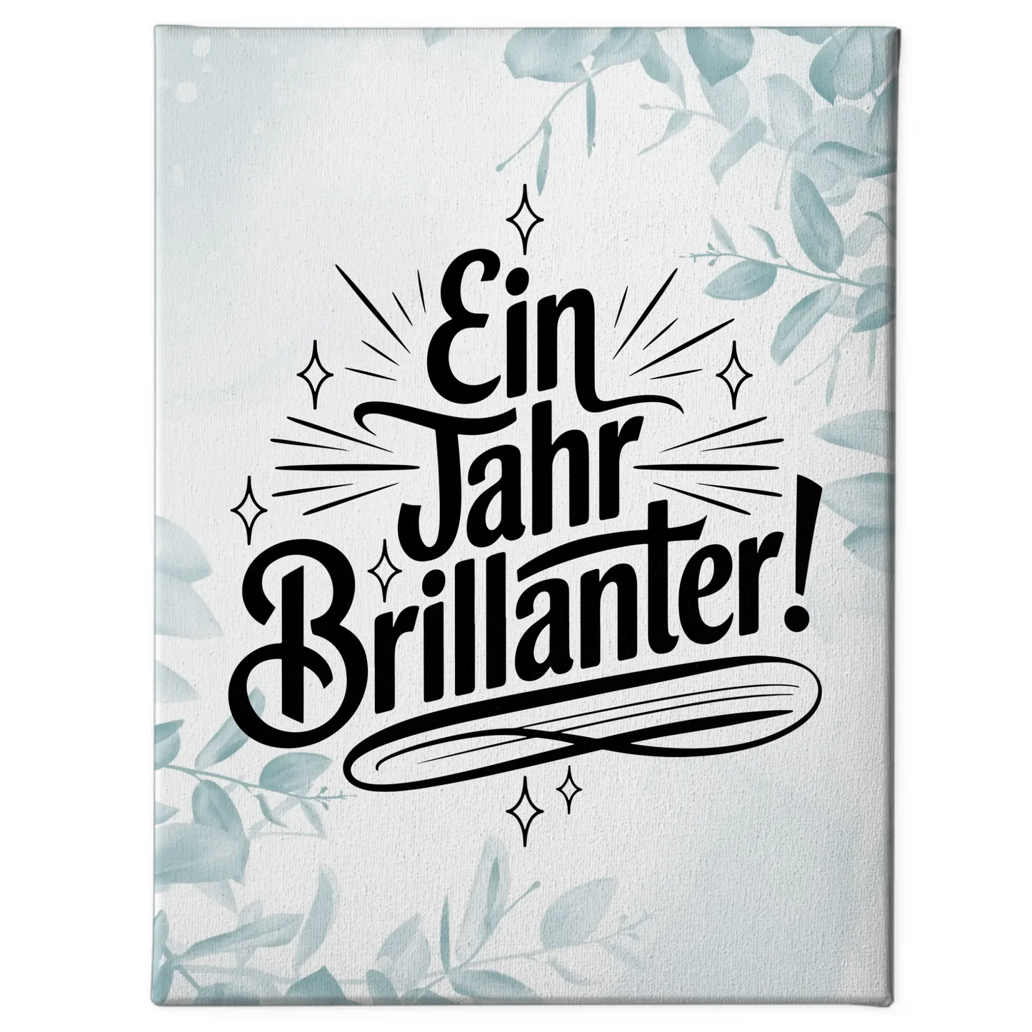 Leinwand Mit Spruch Ein Jahr brillanter persönliche Geschenke