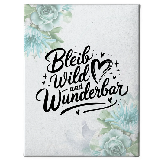 Leinwand Spruch Bleib wild und wunderbar personalisiert Geschenk