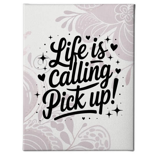 Leinwand Mit Spruch Life is calling – pick up als Geschenk