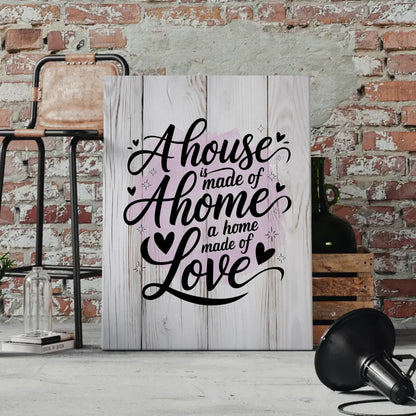 Personalisierte Spruch Leinwand A house is made of walls a home is made of love