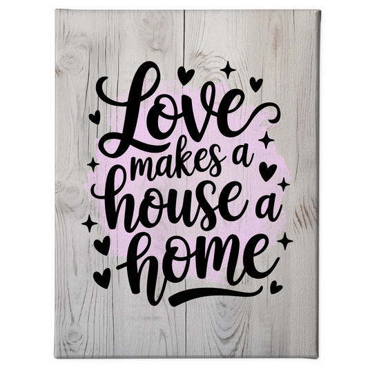 Personalisierte Sprüche Leinwand Love makes a house a home