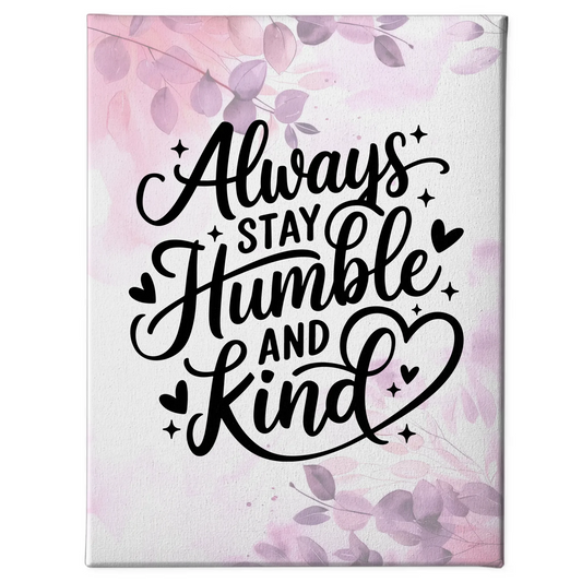 Leinwand Mit Spruch Always stay humble and kind personalisiert