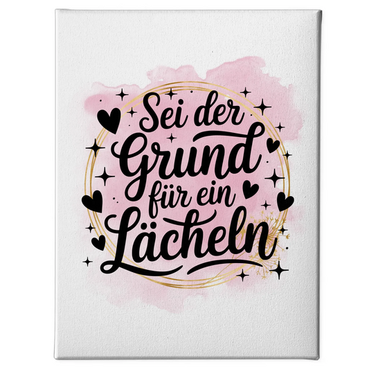 Spruch Leinwand Sei der Grund für ein Lächeln Geschenkidee