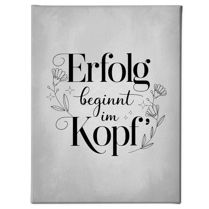 Spruch Leinwand Erfolg beginnt im Kopf personalisiert gestalten