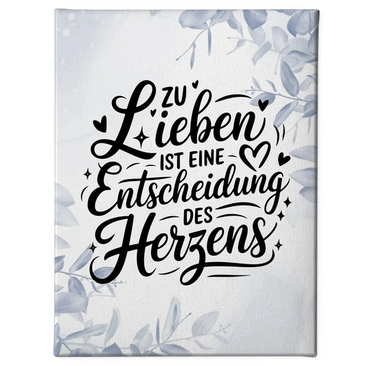 Leinwand Spruch Zu lieben ist eine Entscheidung des Herzens