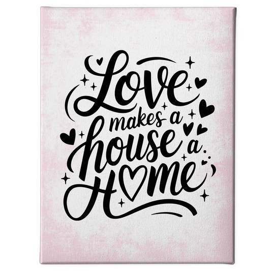 Leinwand Spruch Love makes a house a home personalisieren