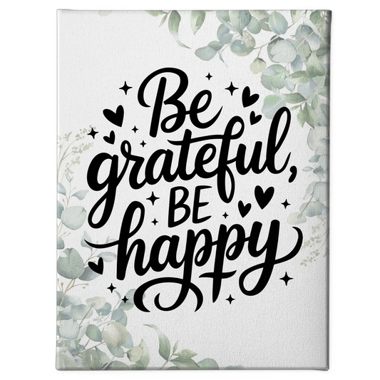 Be grateful be happy Spruch Leinwand für persönliche Geschenke