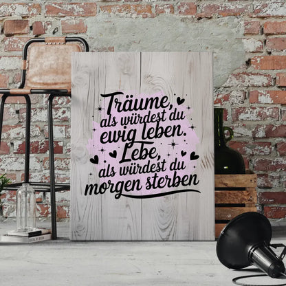 Spruch Leinwand Träume lebe als würdest du morgen sterben