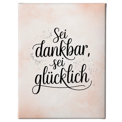 Leinwand Mit Spruch Sei Dankbar Sei Glücklich Personalisiert