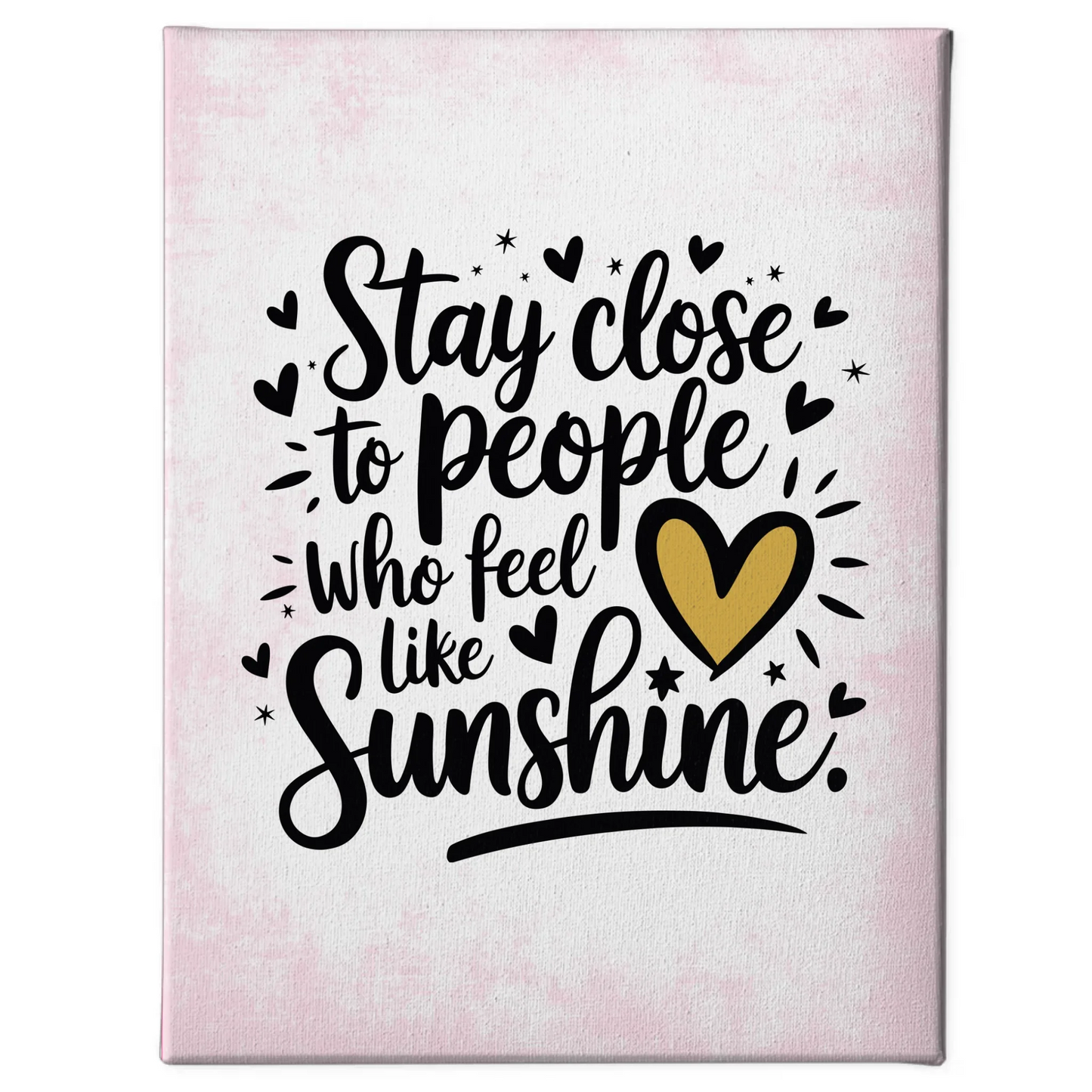 Leinwand Mit Spruch Stay close to people who feel like sunshine