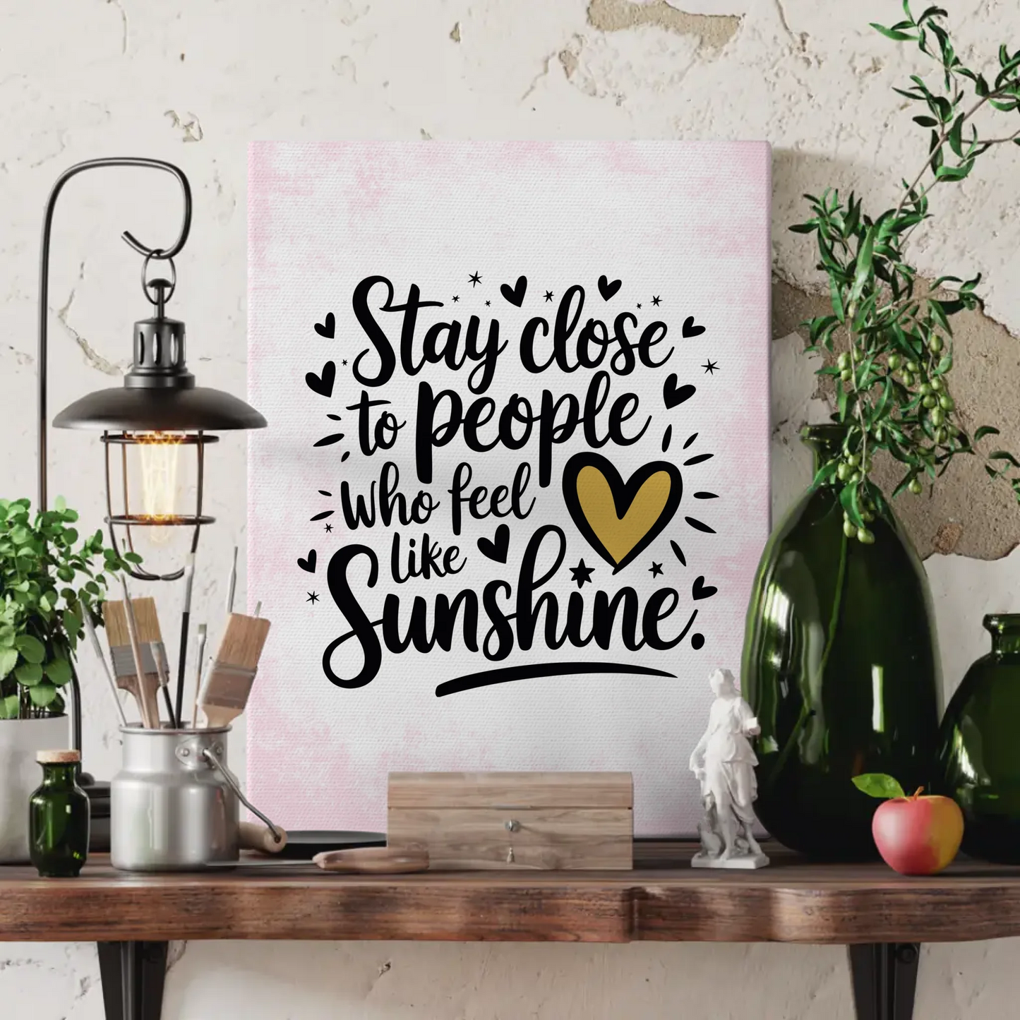 Leinwand Mit Spruch Stay close to people who feel like sunshine